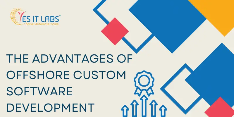 The Advantages of Offshore Custom Software Development
