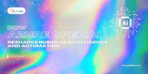 Azure OpenAI Reshapes Business