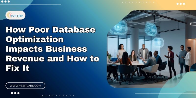 how poor database optimization impacts business revenue