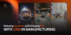 CRM in Manufacturing